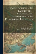 Catalogus Van De Pamfletten-Verzameling Berustende in De Koninklijke Bibliothek; Volume 4 - Koninklijke Bibliotheek, Willem Pieter Cornelis Knuttel