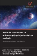 Cover-Bild zum Titel 'Badanie porównawcze mikroskopijnych jednostek w ska¿ach' von 'Juan Manuel González Castaño, Arcángel Montes Ortiz, Ricardo Rangel Martínez'
