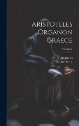Aristoteles Organon Graece; Volume 1 - Theodor Waitz