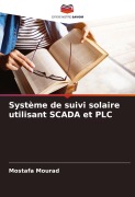 Cover-Bild zum Titel 'Système de suivi solaire utilisant SCADA et PLC' von 'Mostafa Mourad'