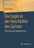 Die Logik in der Geschichte des Geistes - Günter Dux