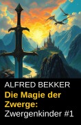 Cover-Bild zum Titel 'Die Magie der Zwerge: Zwergenkinder #1' von 'Alfred Bekker'