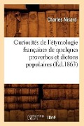 Cover-Bild zum Titel 'Curiosités de l'Étymologie Françaises de Quelques Proverbes Et Dictons Populaires (Éd.1863)' von 'Charles Nisard'