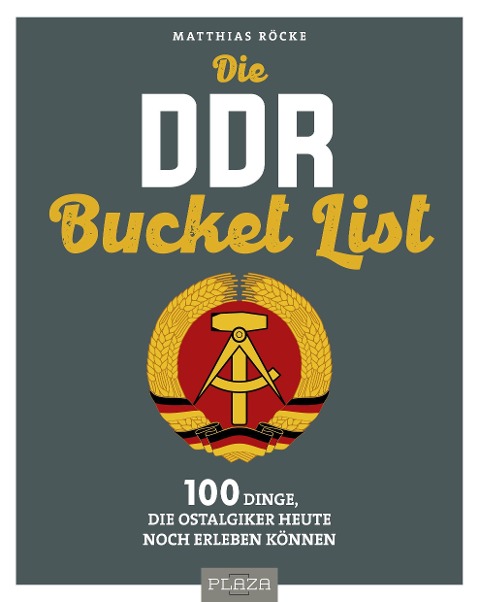 Die DDR Bucket List - Matthias Röcke