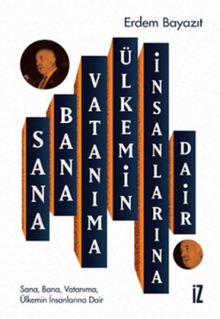 Sana Bana Vatanima Ülkemin Insanlarina Dair - Erdem Bayazit