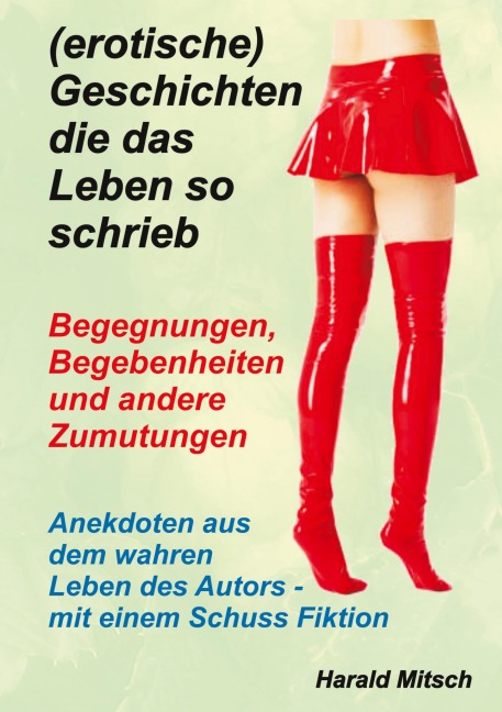 (erotische) Geschichten die das Leben so schrieb - Harald Mitsch