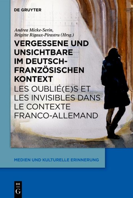 Vergessene und Unsichtbare im deutsch-französischen Kontext Les oublié(e)s et les invisibles dans le contexte franco-allemand - 
