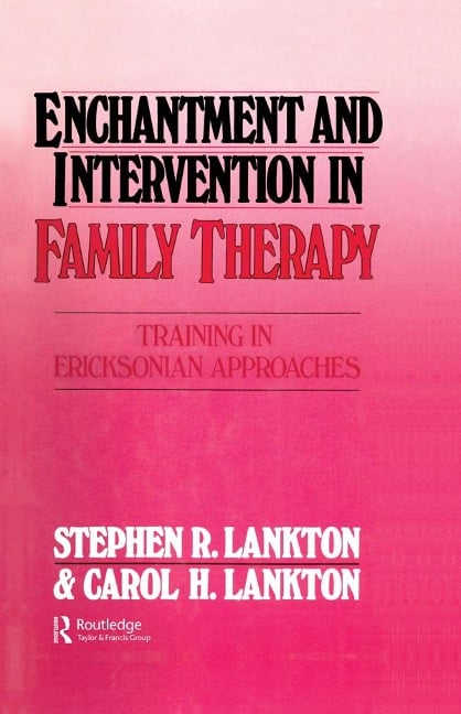Enchantment and Intervention in Family Therapy - Stephen R. Lankton, Carol H. Lankton