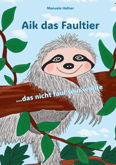 Aik das Faultier - Manuela Hafner