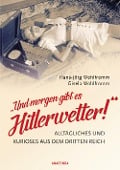 Cover-Bild zum Titel '"Und morgen gibt es Hitlerwetter!" - Alltägliches und Kurioses aus dem Dritten Reich' von 'Hans-Jörg Wohlfromm, Gisela Wohlfromm'