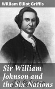 Cover-Bild zum Titel 'Sir William Johnson and the Six Nations' von 'William Elliot Griffis'