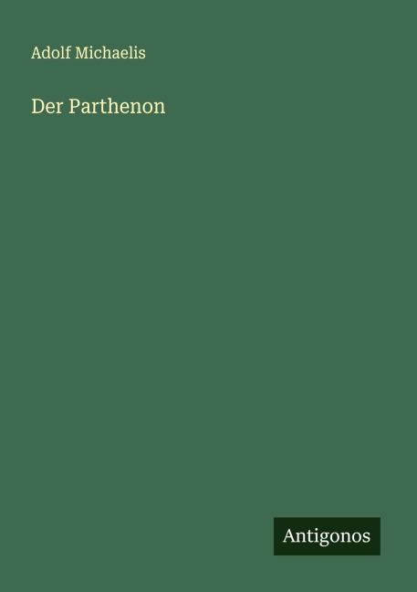 Der Parthenon - Adolf Michaelis
