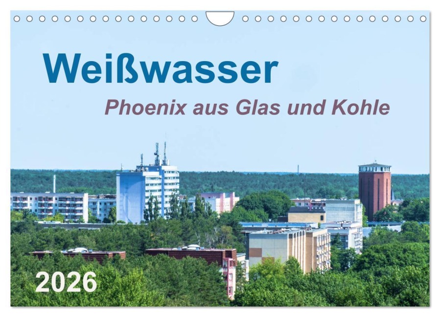 Weißwasser - Phoenix aus Glas und Kohle (Wandkalender 2026 DIN A4 quer), CALVENDO Monatskalender - Redi Fotografie