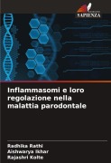 Cover-Bild zum Titel 'Inflammasomi e loro regolazione nella malattia parodontale' von 'Radhika Rathi, Aishwarya Ikhar, Rajashri Kolte'