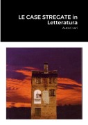 LE CASE STREGATE in Letteratura - Sergio Bissoli