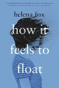 Cover-Bild zum Titel 'How It Feels to Float' von 'Helena Fox'