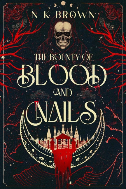 The Bounty of Blood and Nails - N K Brown