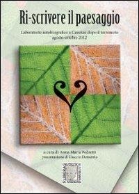 Riscrivere il paesaggio - Anna Maria Pedretti