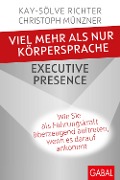 Cover-Bild zum Titel 'Viel mehr als nur Körpersprache - Executive Presence' von 'Kay-Sölve Richter, Christoph Münzner'