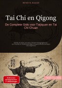 Cover-Bild zum Titel 'Tai Chi en Qigong: De Complete Gids voor Taijiquan en Tai Chi Chuan' von 'Bendis A. I. Saage - Nederlands'