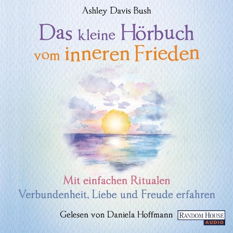 Das kleine Hör-Buch vom inneren Frieden - Ashley Davis Bush