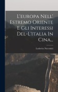 Cover-Bild zum Titel 'L'europa Nell' Estremo Oriente E Gli Interessi Del-l'italia In Cina...' von 'Lodovico Nocentini'