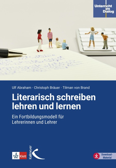 Literarisch schreiben lehren und lernen - Ulf Abraham, Tilman von Brand, Christoph Bräuer