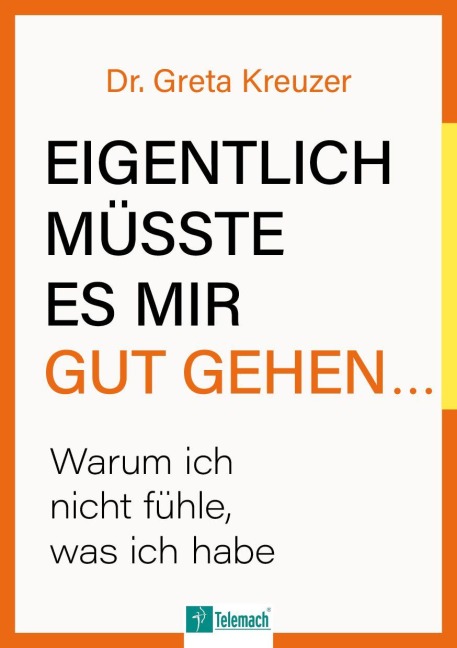 Eigentlich müsste es mir gut gehen ... - Greta Kreuzer