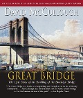 The Great Bridge: The Epic Story of the Building of the Brooklyn Bridge - David Mccullough