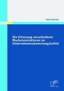 Die Erfassung verschiedener Wachstumsfaktoren im Unternehmensbewertungskalkül - David Barthel