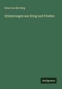 Cover-Bild zum Titel 'Erinnerungen aus Krieg und Frieden' von 'Ernst Von Der Burg'