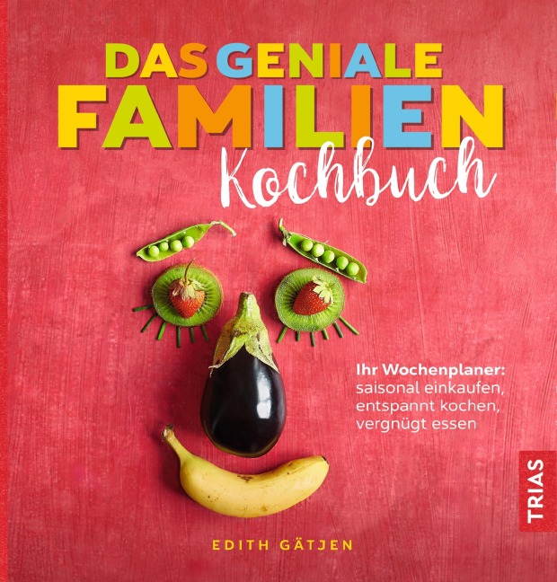 Das geniale Familien-Kochbuch - Edith Gätjen