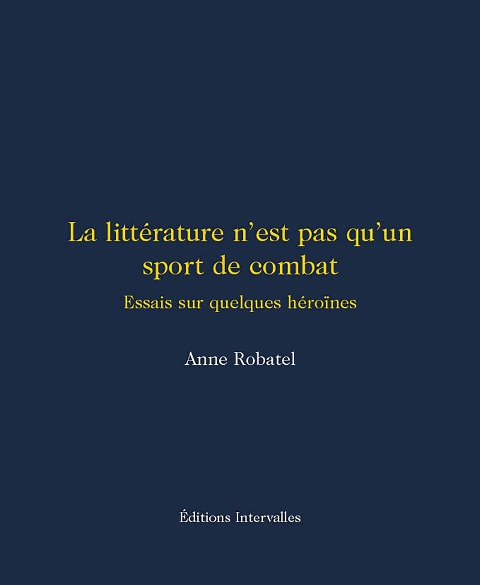La littérature n'est pas qu'un sport de combat - Anne Robatel