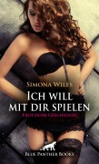 Cover-Bild zum Titel 'Ich will mit dir spielen | Erotische Geschichte' von 'Simona Wiles'