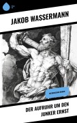 Cover-Bild zum Titel 'Der Aufruhr um den Junker Ernst' von 'Jakob Wassermann'