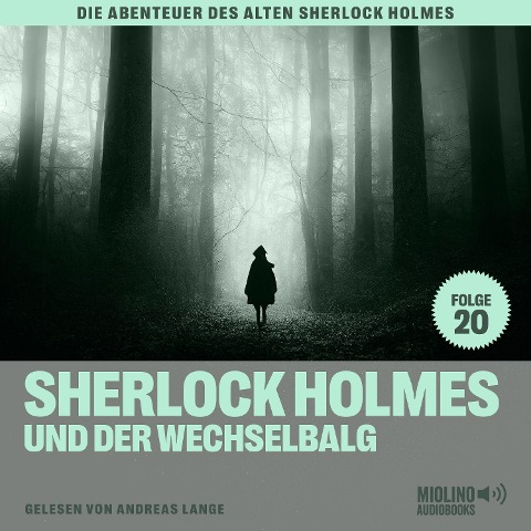 Sherlock Holmes und der Wechselbalg (Die Abenteuer des alten Sherlock Holmes, Folge 20) - Arthur Conan Doyle, Charles Fraser