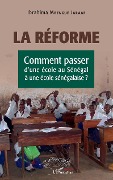 Cover-Bild zum Titel 'La réforme. Comment passer d'une école au Sénégal à une école sénégalaise ?' von 'Mbengue Jaraaf'