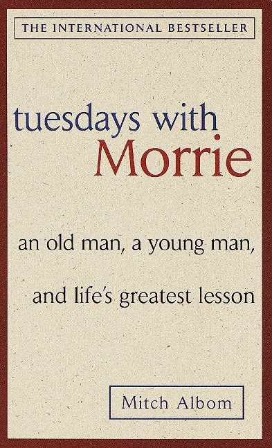 Tuesdays with Morrie - Mitch Albom