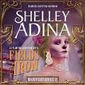 Fields of Iron: A Steampunk Adventure Novel - Shelley Adina