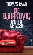 Die Djurkovic und ihr Metzger - Thomas Raab