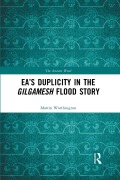 Cover-Bild zum Titel 'Ea's Duplicity in the Gilgamesh Flood Story' von 'Martin Worthington'