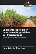 La ricerca agricola in un'università pubblica del Pernambuco - Maria Da Penha Silva Viana