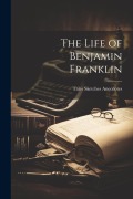 Cover-Bild zum Titel 'The Life of Benjamin Franklin' von 'Tales Sketches Anecdotes'