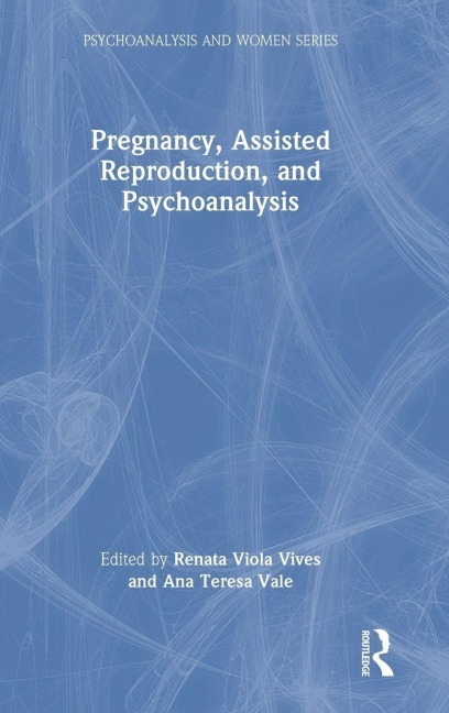 Pregnancy, Assisted Reproduction, and Psychoanalysis - 