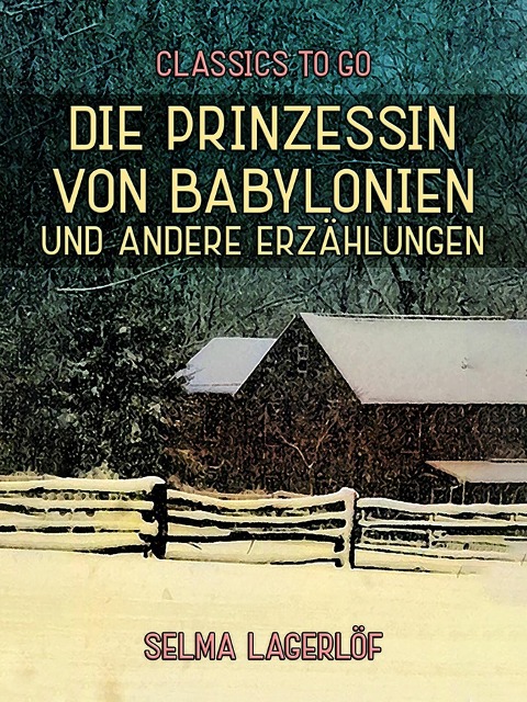 Die Prinzessin von Babylonien und andere Erzählungen - Selma Lagerlöf