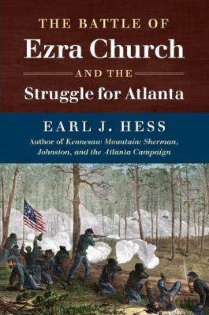 The Battle of Ezra Church and the Struggle for Atlanta - Earl J Hess