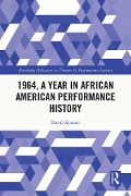 Cover-Bild zum Titel '1964, A Year in African American Performance History' von 'David Krasner'