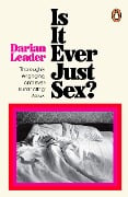 Cover-Bild zum Titel 'Is It Ever Just Sex?' von 'Darian Leader'