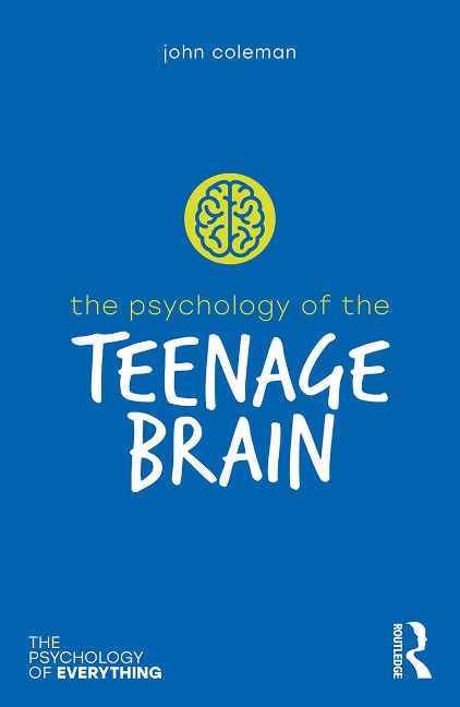 The Psychology of the Teenage Brain - John Coleman