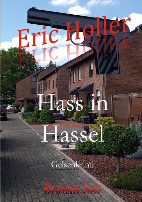 Eric Holler: Hass in Hassel - Roman Just